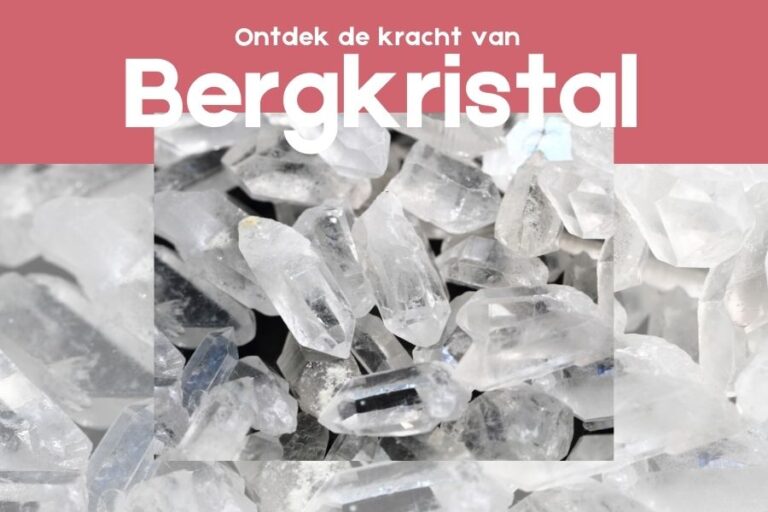 Ontdek de kracht van Bergkristal